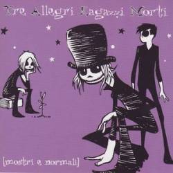 Tre Allegri Ragazzi Morti : Mostri e Normali